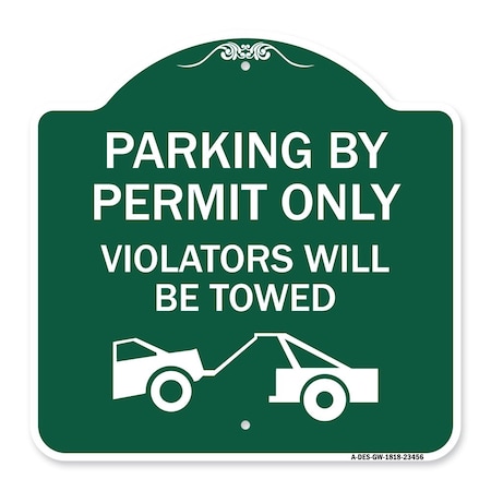 Signmission Parking by Permit Violators Will Towed TowingHeavy-Gauge Aluminum Sign, 18" x 18", GW-1818-23456 A-DES-GW-1818-23456